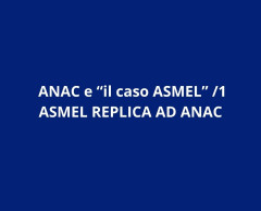 ANAC e “il caso ASMEL” /1: ASMEL REPLICA AD ANAC