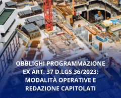 OBBLIGHI PROGRAMMAZIONE EX ART. 37 D.LGS 36/2023: MODALITÀ OPERATIVE E REDAZIONE CAPITOLATI OBBLIGHI PROGRAMMAZIONE EX ART. 37 D.LGS 36/2023: MODALITÀ OPERATIVE E REDAZIONE CAPITOLATI
